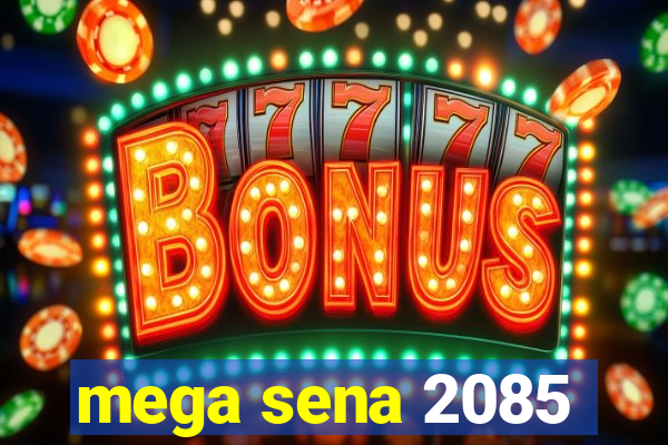 mega sena 2085